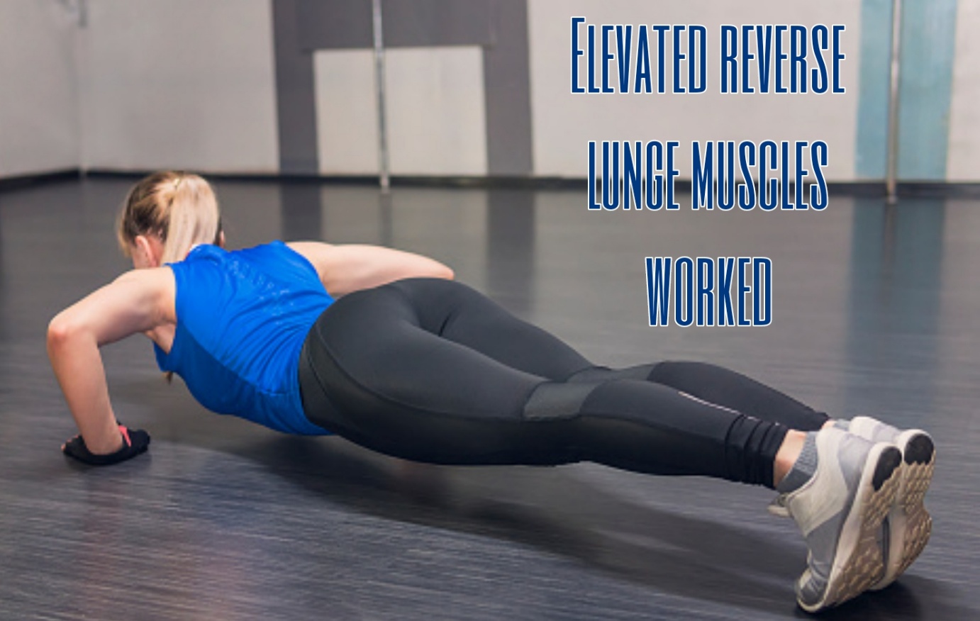 Elevated Reverse Lunge Muscles Worked And Why Is It Important