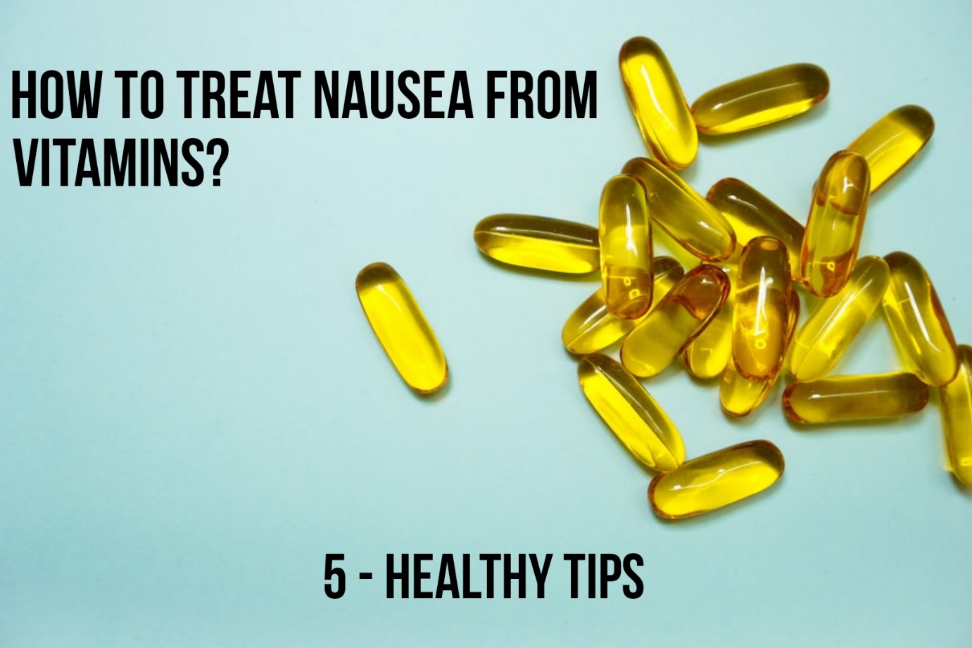 5 Healthy Tips Are Here How To Treat Nausea From Vitamins?